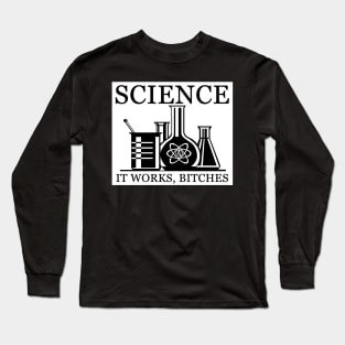 Science - It Works, Bitches Long Sleeve T-Shirt